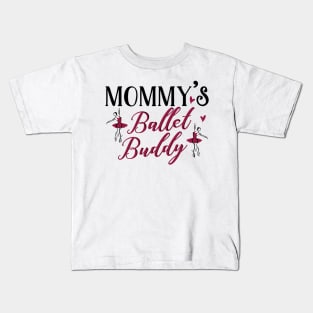 Mommy's Ballet Buddy Kids T-Shirt